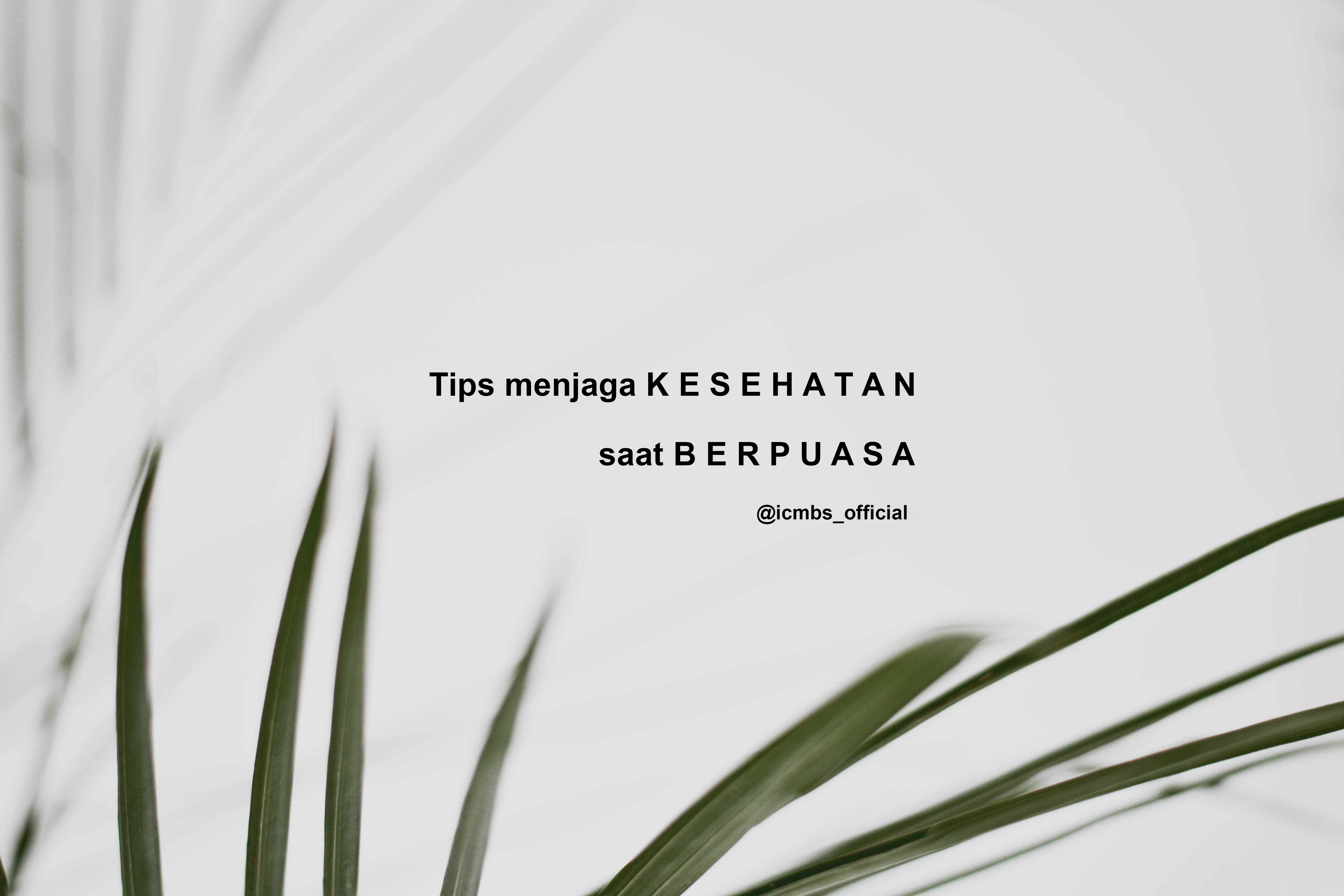 Tips Menjaga Kesehatan Saat Berpuasa